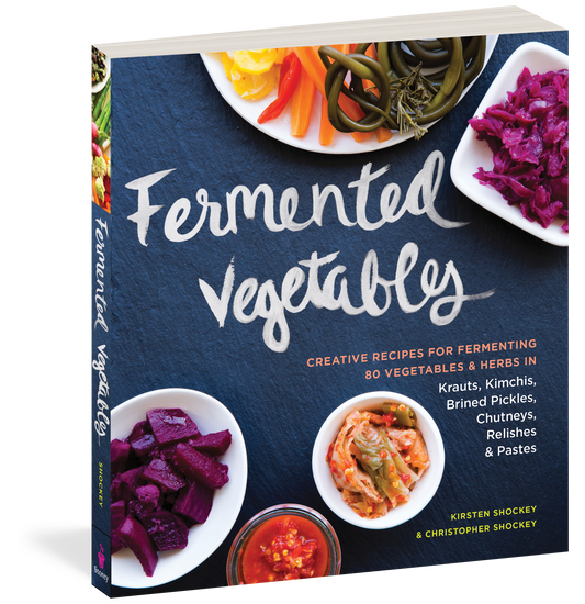 Fermented Vegetables Book By Kirsten K Shockey and Christopher Shockey